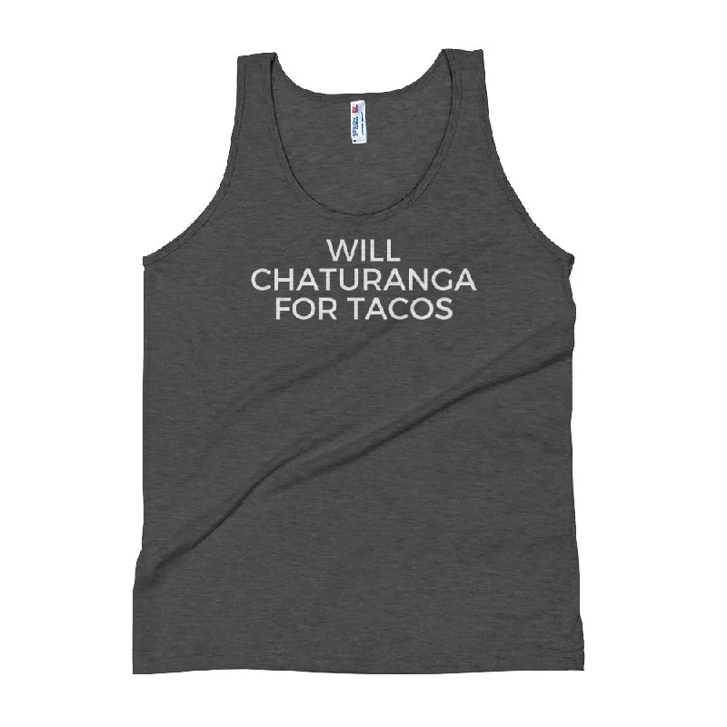 Timeless Women's Apparel Will Chaturange for Tacos - Unisex Tank Top